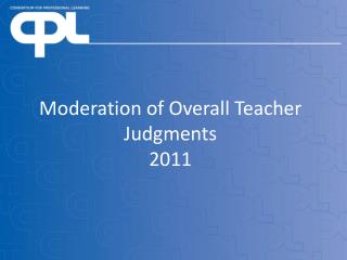 Moderation of Overall Teacher Judgments 2011