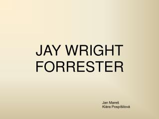 JAY WRIGHT FORRESTER