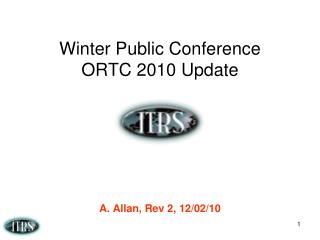 Winter Public Conference ORTC 2010 Update