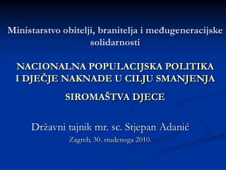 Državni tajnik mr. sc. Stjepan Adanić Zagreb, 30. studenoga 2010.