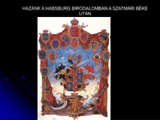 HAZÁNK A HABSBURG BIRODALOMBAN A SZATMÁRI BÉKE UTÁN