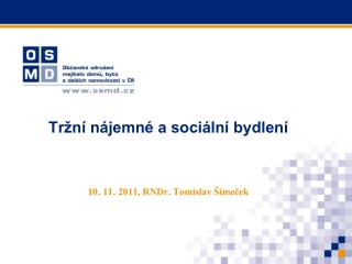 Tržní nájemné a sociální bydlení 10 . 11 . 2011, RNDr. Tomislav Šimeček