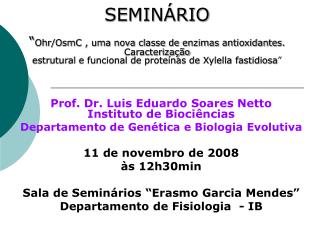 Prof. Dr. Luis Eduardo Soares Netto Instituto de Biociências