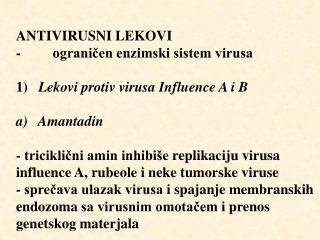 ANTIVIRUSNI LEKOVI -         ograničen enzimski sistem virusa