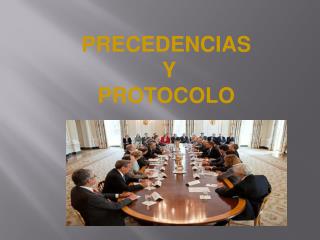 PRECEDENCIAS Y PROTOCOLO