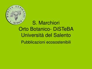 S. Marchiori Orto Botanico- DiSTeBA Università del Salento