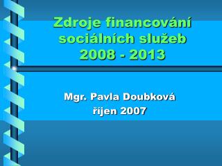 Zdroje financování sociálních služeb 2008 - 2013