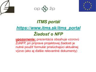 ITMS portál https://itms.sk/itms_portal Žiadosť o NFP