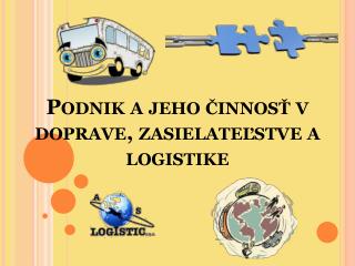 Podnik a jeho činnosť v doprave, zasielateľstve a logistike