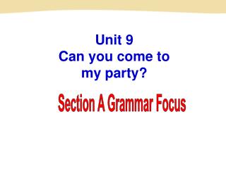 Unit 9 Can you come to my party?