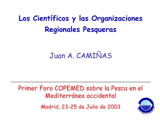 Los Científicos y las Organizaciones Regionales Pesqueras Juan A. CAMIÑAS