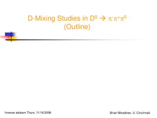 D-Mixing Studies in D 0   -  +  0 (Outline)