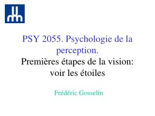 PSY 2055. Psychologie de la perception. Premières étapes de la vision: voir les étoiles