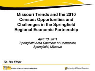 April 13, 2011 Springfield Area Chamber of Commerce Springfield, Missouri Dr. Bill Elder