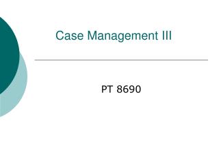 Case Management III