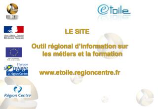 Outil régional d’information sur les métiers et la formation etoile.regioncentre.fr