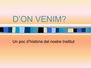 D’ON VENIM?