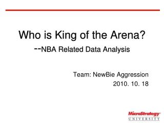 Who is King of the Arena? -- NBA Related Data Analysis