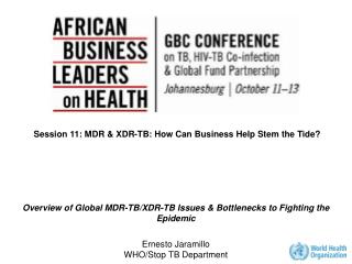 Session 11: MDR &amp; XDR-TB: How Can Business Help Stem the Tide?