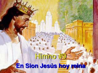 Himno #9 En Sion Jesús hoy reina