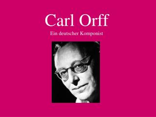 Carl Orff Ein deutscher Komponist