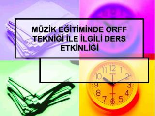 MÜZİK EĞİTİMİNDE ORFF TEKNİĞİ İLE İLGİLİ DERS ETKİNLİĞİ