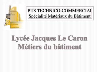 Lycée Jacques Le Caron Métiers du bâtiment