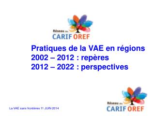 Pratiques de la VAE en régions 2002 – 2012 : repères 2012 – 2022 : perspectives