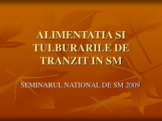 ALIMENTATIA SI TULBURARILE DE TRANZIT IN SM