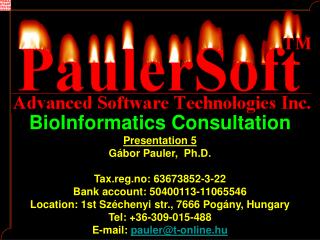 BioInformatics Consultation Presentation 5 Gá bor Pauler , Ph.D. Tax.reg.no: 63673852-3-22