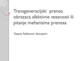 Transgeneracijski prenos obrazaca afektivne vezanosti ili pitanje mehanizma prenosa