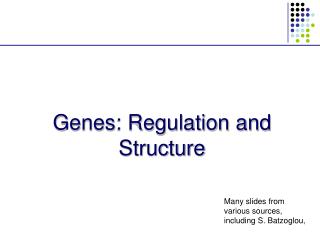 Genes: Regulation and Structure