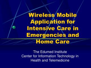 Wireless Mobile Application for Intensive Care in Emergencies and Home Care