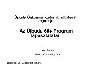 Újbuda Önkormányzatának idősbarát programja Az Újbuda 60+ Program tapasztalatai