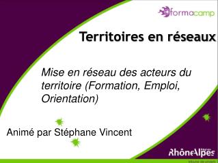 Mise en réseau des acteurs du territoire (Formation, Emploi, Orientation)