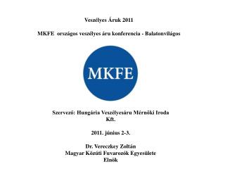 Veszélyes Áruk 2011 MKFE országos veszélyes áru konferencia - Balatonvilágos