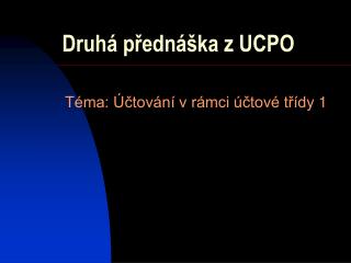 Druhá přednáška z UCPO