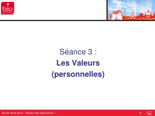 Séance 3 : Les Valeurs (personnelles)