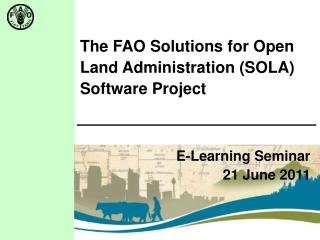 The FAO Solutions for Open Land Administration (SOLA) Software Project