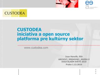 CUSTODEA iniciatíva a open source platforma pr e kultúrny sektor