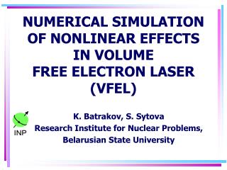 NUMERICAL SIMULATION OF NONLINEAR EFFECTS IN VOLUME FREE ELECTRON LASER (VFEL)