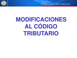 MODIFICACIONES AL CÓDIGO TRIBUTARIO