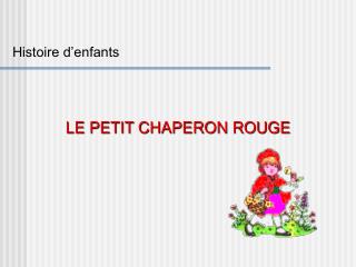 LE PETIT CHAPERON ROUGE