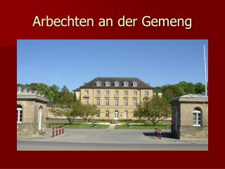 Arbechten an der Gemeng