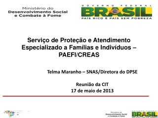 Telma Maranho – SNAS/Diretora do DPSE Reunião da CIT 17 de maio de 2013