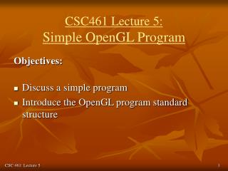 CSC461 Lecture 5: Simple OpenGL Program