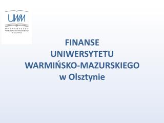 FINANSE UNIWERSYTETU WARMIŃSKO-MAZURSKIEGO w Olsztynie