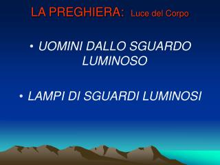 LA PREGHIERA: Luce del Corpo