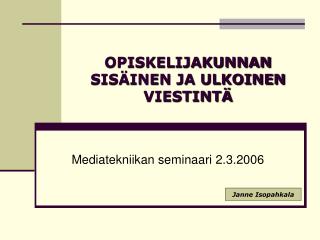 OPISKELIJAKUNNAN SISÄINEN JA ULKOINEN VIESTINTÄ