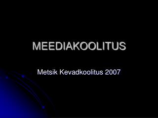 MEEDIAKOOLITUS